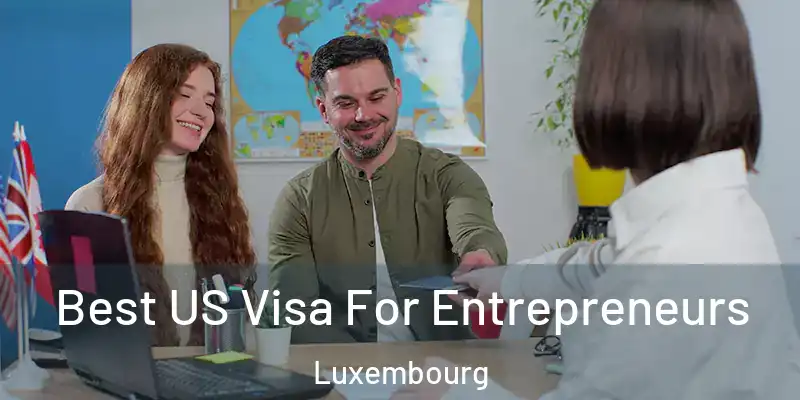  Best US Visa For Entrepreneurs Luxembourg