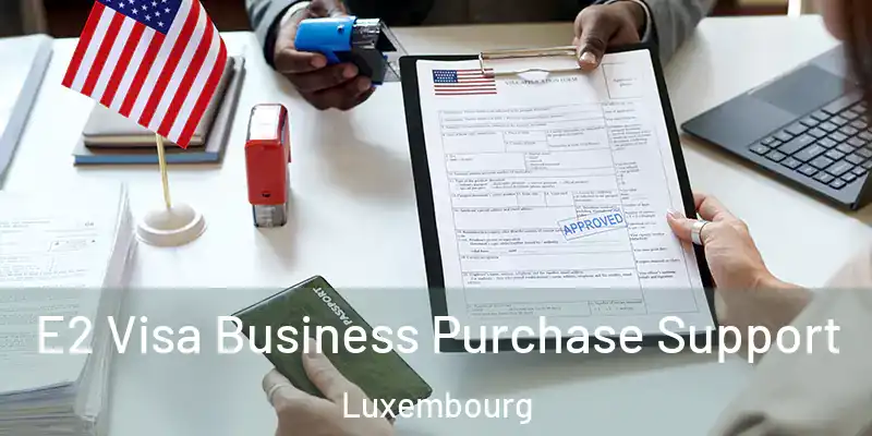  E2 Visa Business Purchase Support Luxembourg