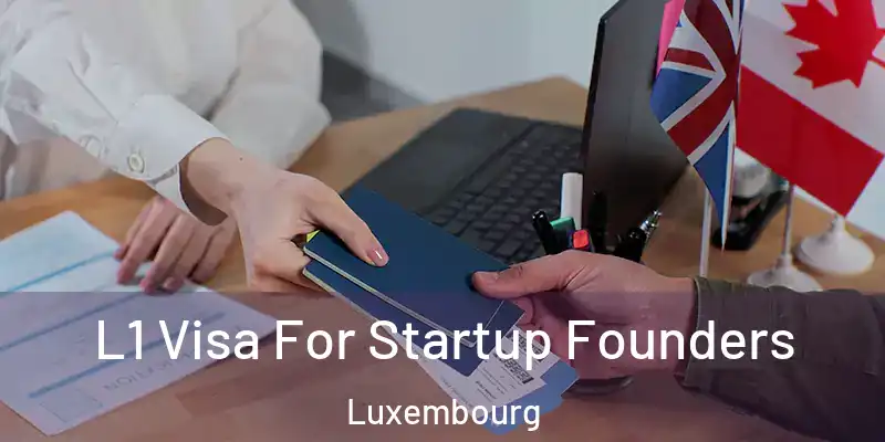  L1 Visa For Startup Founders Luxembourg