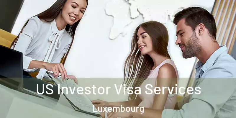  US Investor Visa Services Luxembourg