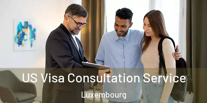  US Visa Consultation Service Luxembourg