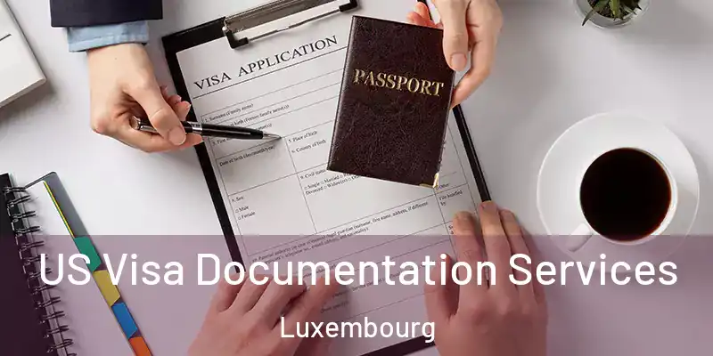  US Visa Documentation Services Luxembourg