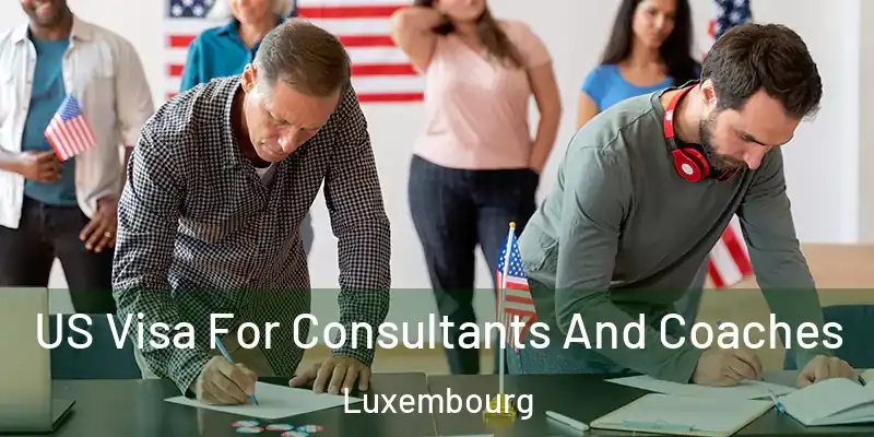  US Visa For Consultants And Coaches Luxembourg