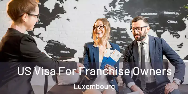  US Visa For Franchise Owners Luxembourg