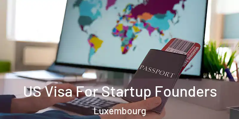  US Visa For Startup Founders Luxembourg