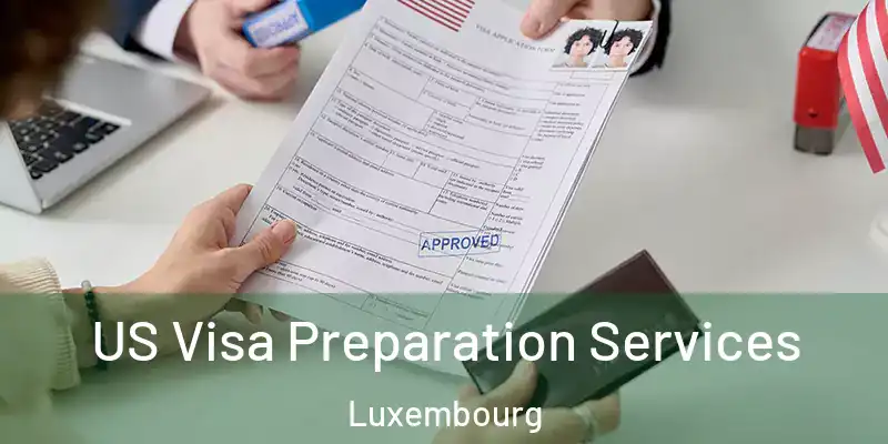  US Visa Preparation Services Luxembourg